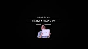 See the handpicked filthy frank wallpaper 1920x1080 images and share with your frends and social sites. The Filthy Frank Wallpaper I Made Filthyfrank