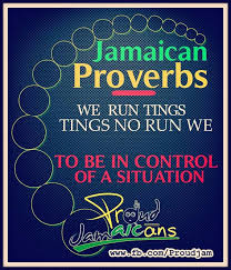 Jamaican Proverbs We Run Tings Tings Nah Run We Jamaican Quotes Jamaican Proverbs Jamaica Culture