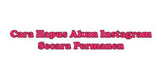 Lalu, sebenarnya bisa nggak sih kita melakukan cara hapus akun tokopedia permanen? Cara Hapus Akun Instagram Secara Permanen Atau Sementara Denpono Blog