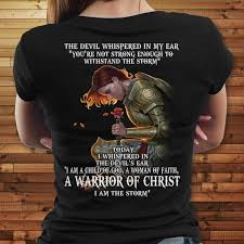 T Shirt Warrior Of Christ I Am The Storm T Shirts For Women Christian Tshirt Design Mens Shirts