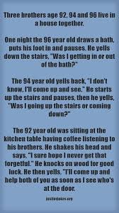Three Brothers Age 92 94 And 96 Live In A House Together One Night The 96 Year Old Draws A Bath Puts His Foot In Long Jokes Three Brothers Knock Knock Jokes
