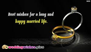 Best Wishes For A Long And Happy Married Life Weddingwishes Pics They can be sms to congratulate the couple in advance or as late wishes. happy married life weddingwishes pics