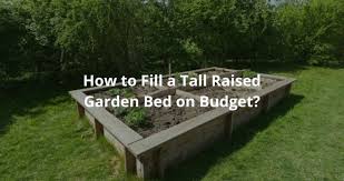 The name sounds a bit funny, but the hugelkultur gardening method is a great way to fill a raised bed on the cheap. How To Fill A Tall Raised Garden Bed On Budget Igra World