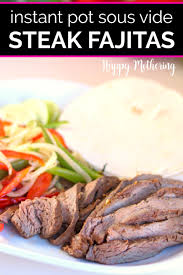 Maybe you would like to learn more about one of these? How To Make Instant Pot Sous Vide Steak Fajitas Happy Mothering