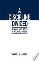 Discover new books on goodreads. A Discipline Divided Schools And Sects In Political Science Gabriel A Almond Google Books