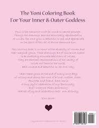 Various themes, artists, difficulty levels and styles. Amazon Com The Yoni Coloring Book For Your Inner And Outer Goddess 9780997080193 Brooks H L Books