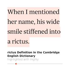Yijun S 1 Highlight 4s Read In Rictus Definition In The Cambridge English Dictionary English Dictionaries Cambridge English Definitions