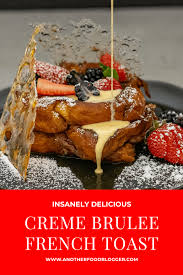 Creme Brulee French Toast Recipe Creme Brulee French Toast Food Brulee Recipe
