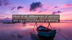 Difference of opinion has never been sufficiently appreciated. Terry Tempest Williams Quote Most Of All Differences Of Opinion Are Opportunities For Learning