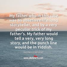 Read reviews from world's largest community for readers. My Father Who In This Case Was An Obsessive Life Long Storyteller And By A Very
