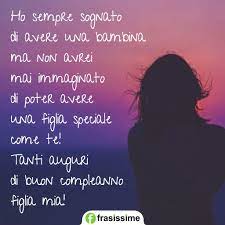 Auguri Di Buon Compleanno Per Una Figlia 75 Frasi Belle Da Dedicare Buon Compleanno Figlia Compleanno Figli Auguri Di Buon Compleanno