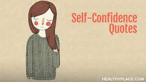 Maybe you would like to learn more about one of these? Self Confidence Quotes Healthyplace