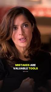 Your Mistakes are Valuable Tools. Speaker: Salma Hayek #mistakes  #perfectionism #tools