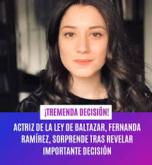 Actriz de La Ley de Baltazar, Fernanda Ramírez, sorprende tras revelar  importante decisión. Leé la nota completa en nuestra historia y bio. Sigan  a @a.qui.fue para más noticias #lacvc #espectaculo #farandula #instagram #