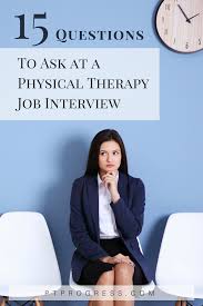Fill out the form to access the collection of interview questions. 15 Questions To Ask During Your Physical Therapy Job Interview