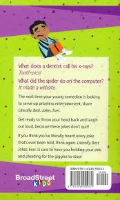 The rejuvenating powers of laughter not only make you feel good but it can also benefit kids, as it impacts both their emotional and. Literally Best Jokes Ever Jokes For Kids Chantelle Grace 9781424555031 Christianbook Com