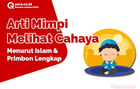 Check spelling or type a new query. Arti Mimpi Melihat Cahaya Menurut Islam Dan Primbon