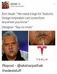 Some logos are clickable and available in large sizes. Akshar N Akshar Pathak Elon Musk We Need A Logo For Tesla Inc Design Inspiration Can Come From Anywhere You Know Designer Say No More Tesla Repost Thedesistuff Meme On