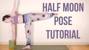 Half Moon Yoga Pose Tutorial Half Moon Yoga Pose Yoga Poses Yoga Tutorial