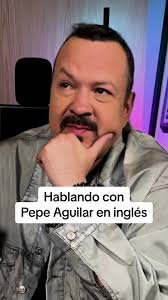 Hablando en inglés con Pepe Aguilar