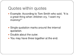 When you have a quotation that is inside of another quotation it is called a nested quotation. How To Quote A Quote And Use Single Quotation Marks Writing Explained