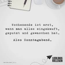 Wochenende Ist Erst Wenn Man Alles Eingekauft Geputzt Und Gewaschen Hat Also Sonntagabend Visual Statements Lustige Spruche Und Sarkastische Spruche