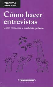 Cómo hacer entrevistas Cómo reconocer al candidato perfecto