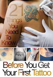 21 Things To Know Before You Get A Tattoo Get A Tattoo First Tattoo Inspirational Tattoos