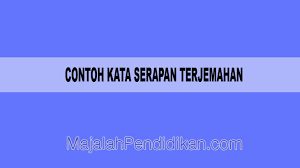 Check spelling or type a new query. Contoh Kata Serapan Terjemahan Pengertian Sejarah Dan Contoh