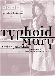 Typhoid Mary An Urban Historical By Anthony Bourdain By The Late Nineteenth Century It Seemed That In 2020 Anthony Bourdain Historical Books Books You Should Read