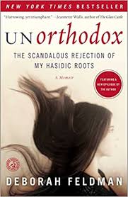 Unorthodox The Scandalous Rejection Of My Hasidic Roots Feldman Deborah Amazon Nl
