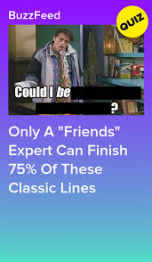 How Well Do You Know The Classic Lines From Friends Friends Tv Quotes Friends Quizzes Tv Show Friends Trivia