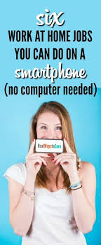 Work At Home On Your Smartphone No Computer Needed Work From Home Jobs Working From Home Earn Money Online