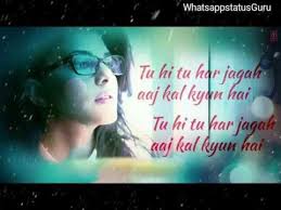 Tu Hi Tu Har Jagah What S App Status Video Youtube New Whatsapp Video Download Song Status Romantic Songs
