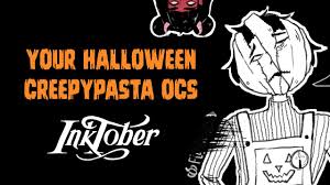 Drawing And Reading Your Creepypasta Ocs 18 Halloween Edition Inktober Youtube Hey do you guys know any catchphrases for my creepypasta ocs. drawing and reading your creepypasta ocs 18 halloween edition inktober