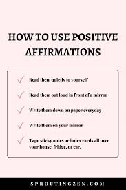 As you're saying the positive affirmation, also do the below visualise yourself as how you want to be (eg confident. Can Daily Positive Affirmations Really Change Your Life Sprouting Zen
