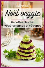 Menu De Noel Vegetarien Recettes De Fetes Vegetriennes Et Veganes Repas De Noel Vegetarien Repas Noel Vegan Noel Vegetarien