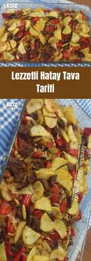 Lezzetli Hatay Tava Tarifi Leziz Yemeklerim Yemek Tarifi Leziz Yemek Yemek Tarifleri Yemek