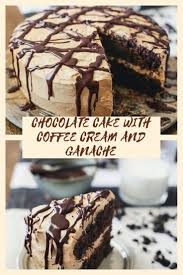 Chocolate Cake With Coffee Cream And Ganache Chocolate Coffee Cake Recipes Chocolate Cake With Coffee Savoury Cake