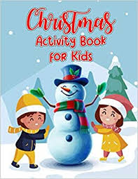 Christmas Activity Book For Kids Relaxing Winter Coloring Book For Kids Ages 3 5 Including Holiday Coloring Pages Sudoku Mazes Word Search Dot To With Solutions Much More Gift For Children