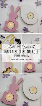 Diy Teelichthalter Aus Holz Zu Ostern Einfach Selber Machen Osterdeko Teelichthalter Diy Osterschmuck Und Selber Machen