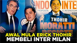 Inter milan has a new owner: Ketika Erick Thohir Membeli Inter Milan Youtube