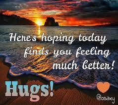 I hope you feel better soon! it's nice to know that one's hard work is appreciated. Hope Youre Feeling Better Quotes Quotesgram Feel Good Quotes Hope Youre Feeling Better Feel Better Quotes