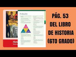 El libro de historia contestado de 6 grado. Pag 53 Del Libro De Historia Sexto Grado Youtube