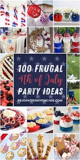 100 Frugal 4th Of July Party Ideas In 2020 4th Of July Party July Party Memorial Day Foods