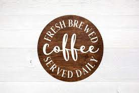 Download Farmhouse Coffee Sign Svg Fresh Brewed Coffee Served Daily 973629 Cut Files Design Bundles
