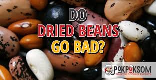 (adding a small amount of baking soda can help if you. Do Dried Beans Go Bad Pokpoksom