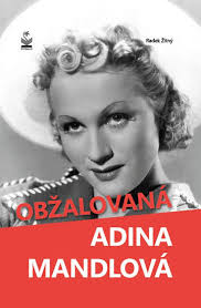Adina mandlová byla jedna z největších hvězd českého stříbrného plátna. Obzalovana Adina Mandlova Radek Zitny Megaknihy Cz