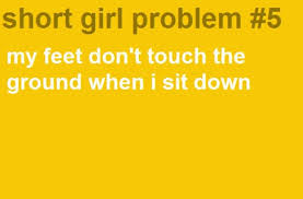 I Kind Of Consider It A Perk I Ll Always Be A Child At Heart As Long As I Can Swing My Legs Lol With Images Short Girl Problems Short Girl Quotes