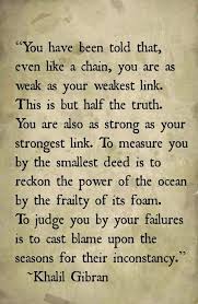 It is an adaptation of the british television series of the same name. You Have Been Told That Even Like A Chain You Are As Weak As Your Weakest Link This Is But Half The Truth Kahlil Gibran Quotes Prophet Quotes Kahlil Gibran